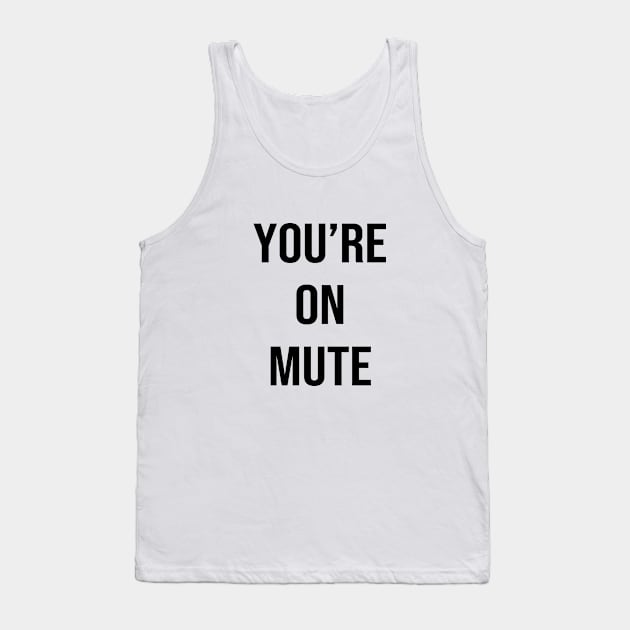 You're On Mute Tank Top by quoteee